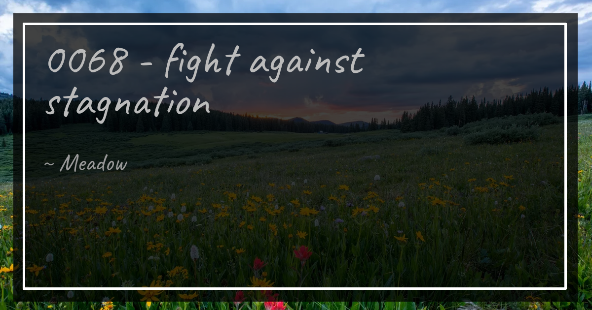 0068 - fight against stagnation